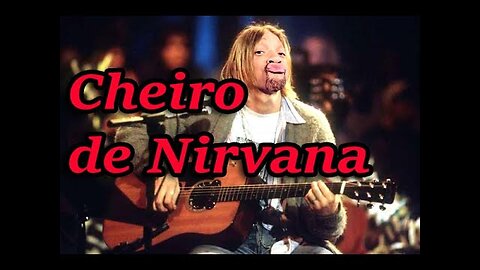 Cheiro de NIRVANA!