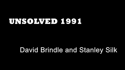 Unsolved 1991 - David Brindle and Stanley Silk