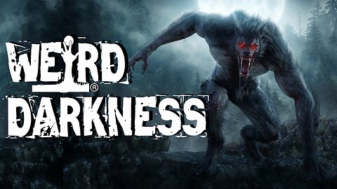 “THE TRUE TALE OF A TOWN THAT TURNED INTO WEREWOLVES” and More True Horrors! #WeirdDarkness