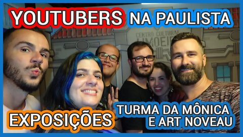 Youtubers na Paulista - E aí Maurício e Art Noveau - Viajando com a Cintia