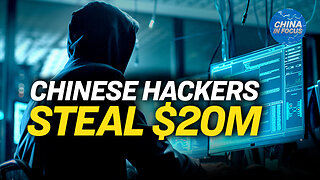 Secret Service: Chinese Hacker Group Stole $20 Million | China In Focus