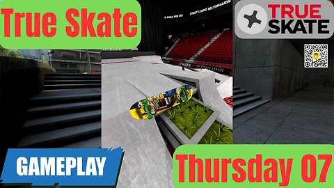 07 True Skate | Gameplay Thursday I 4K