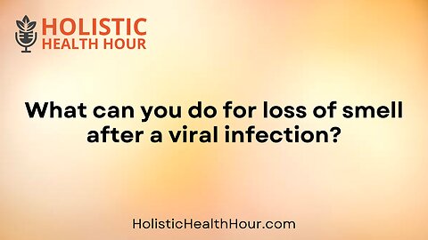 What can you do for loss of smell after a viral infection?
