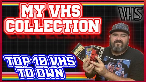 The Top 10 VHS To Own & My VHS Collection