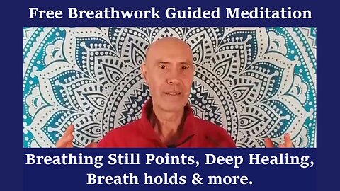 Breathwork Meditation, Breathing Still Points, Deep Healing, Breath Holds & Whole Body Breathing.