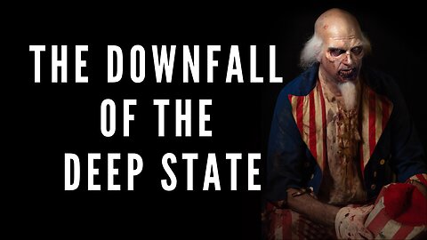 THE DOWNFALL OF THE DEEP STATE & THE GREAT AWAKENING OF HUMANITY