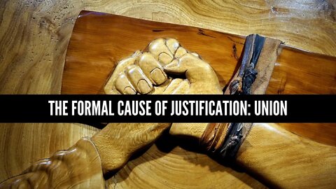 The Formal Cause of Justification: Union