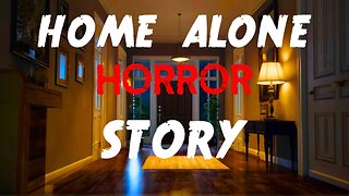 CREEPY Home Alone Horror Story