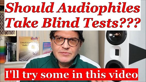 Audiophile Blind Testing - Is it worthwhile?