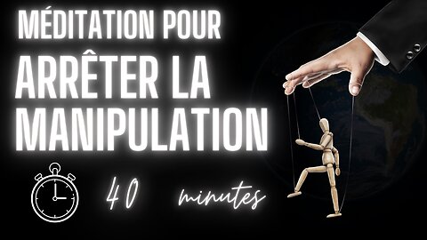 Sortir de la manipulation en 40 minutes