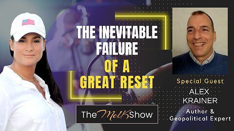 Mel K & Author Alex Krainer | The Inevitable Failure of a Great Reset | 3-11-23