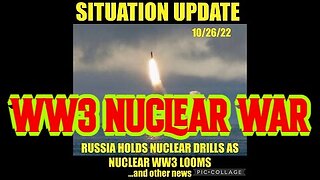 Situation Update 10/26/22: Russia Holds Nuclear Drills As Nuclear WW3 Looms!