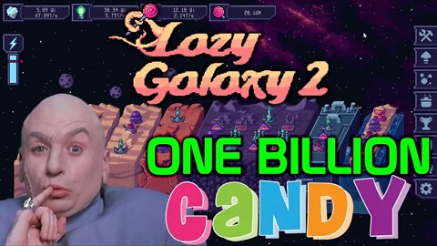 Lazy Galaxy 2 - ONE BILLION CANDY! LET'S GO!