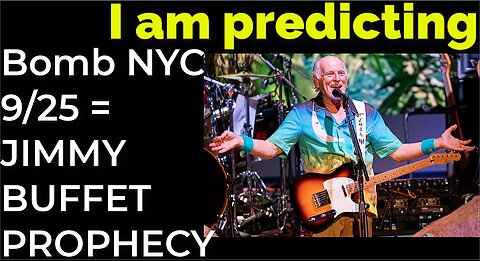 I am predicting: Dirty bomb in NYC on Sep 25 = JIMMY BUFFET PROPHECY