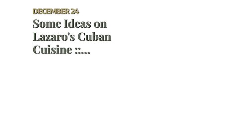 Some Ideas on Lazaro's Cuban Cuisine :: Bienvenidos! Welcome! You Should Know
