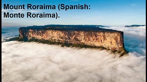 Mount Roraima (Spanish: Monte Roraima).