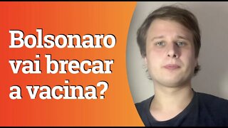 Bolsonaro vai brecar a vacina chinesa?