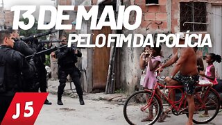 AO VIVO: 13 de maio pelo fim da Polícia - Jornal das 5 nº 182 - 13/05/21