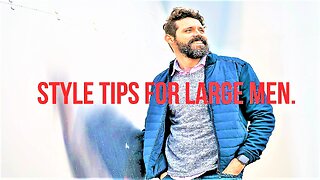 Style Tips for Large Men