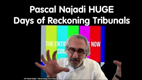 Pascal Najadi HUGE "Days of Reckoning Tribunals"