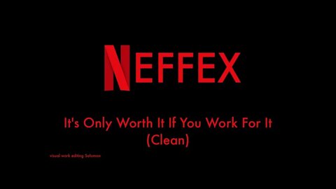 NEFFEX : It's Only Worth It If You Work For It ( Legenda )