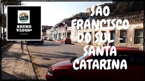 SÃO FRANCISCO DO SUL - SANTA CATARINA [Bruno Vlogs*].