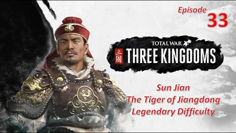 Trapping Armies to Destroy l Total War: Three Kingdoms l Sun Jian - Legendary l EP33