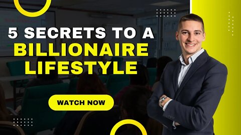 5 Secrets to a Billionaire Lifestyle.