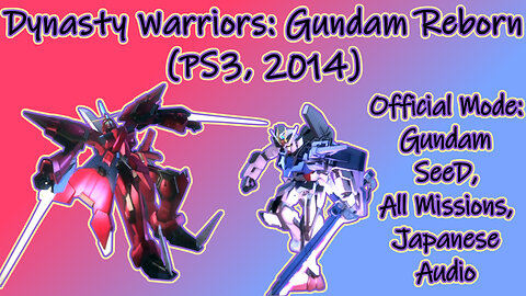 Dynasty Warriors: Gundam Reborn (PS3, 2014) Longplay - Official Mode: Gundam SeeD (No Commentary)