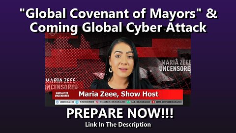 Global Covenant of Mayors & Coming Global Cyber Attack - PREPARE NOW!!!