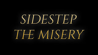 Sidestep The Misery w/ Masters Journey