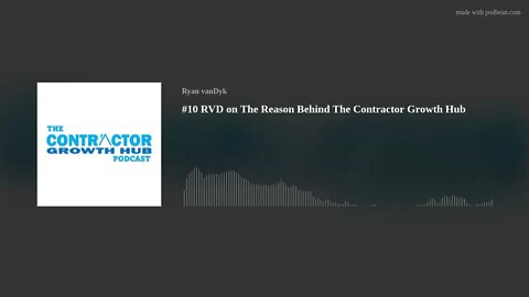 #10 RVD on The Reason Behind The Contractor Growth Hub