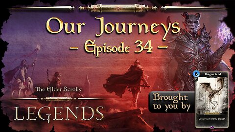 Elder Scrolls Legends: Our Journeys - Ep 34