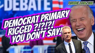 Democratic Primary Rigged?!?!?! You Don't Say!