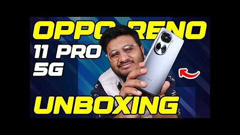 Oppo Reno 11 Pro Unboxing | Ye Mazedaar Hai !!