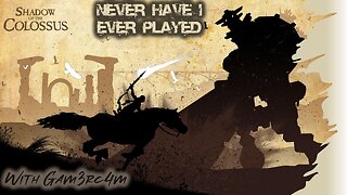 This Shadow Is Colossal! – Never Have I Ever Played: Shadow Of The Colossus – Ep 1