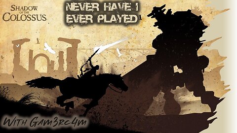 This Shadow Is Colossal! – Never Have I Ever Played: Shadow Of The Colossus – Ep 1