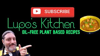 Welcome To Lupo's Kitchen - Oil Free Plant Based Cooking