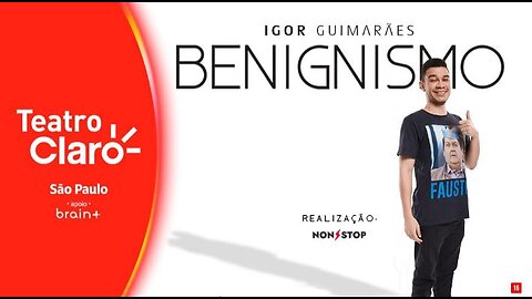 IGOR GUIMARÃES - BENIGNISMO no Teatro Claro - São Paulo.