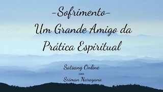 Sofrimento - Um Grande Amigo da Prática Espiritual.