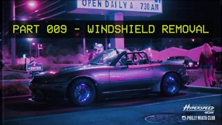 Mazda Miata MX-5 - Midnite Runner - 009 Windshield Removal & Prepping