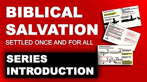 Biblical Salvation settled once and for all (episode 1) - Series Introduction and basic gospel plan