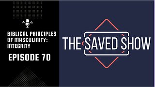 Biblical Principles of Masculinity: Integrity | Episode 70