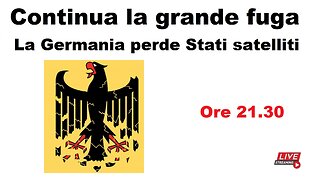 Continua la grande fuga: la Germania perde Stati satelliti
