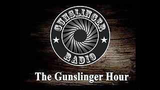 The Gunslinger Hour Radio Show LIVE 07-02-2023