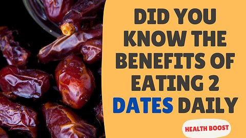 Did You Know The Benefits of Eating 2 Dates Daily: A Natural Health Boost.
