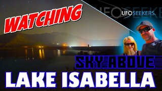 Watching the Sky Above Lake Isabella, California for UFO Sighting Activity