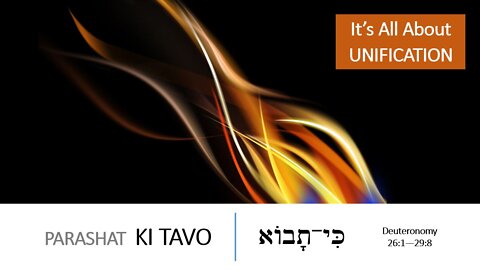 Parashat Ki Tavo: Deuteronomy 26:1–29:8 – It’s All About Unification