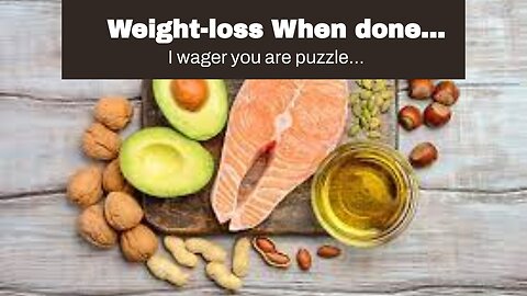 Weight-loss When done correctly