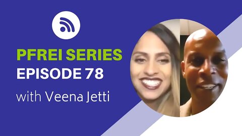 PFREI Series Episode 78: Veena Jetti